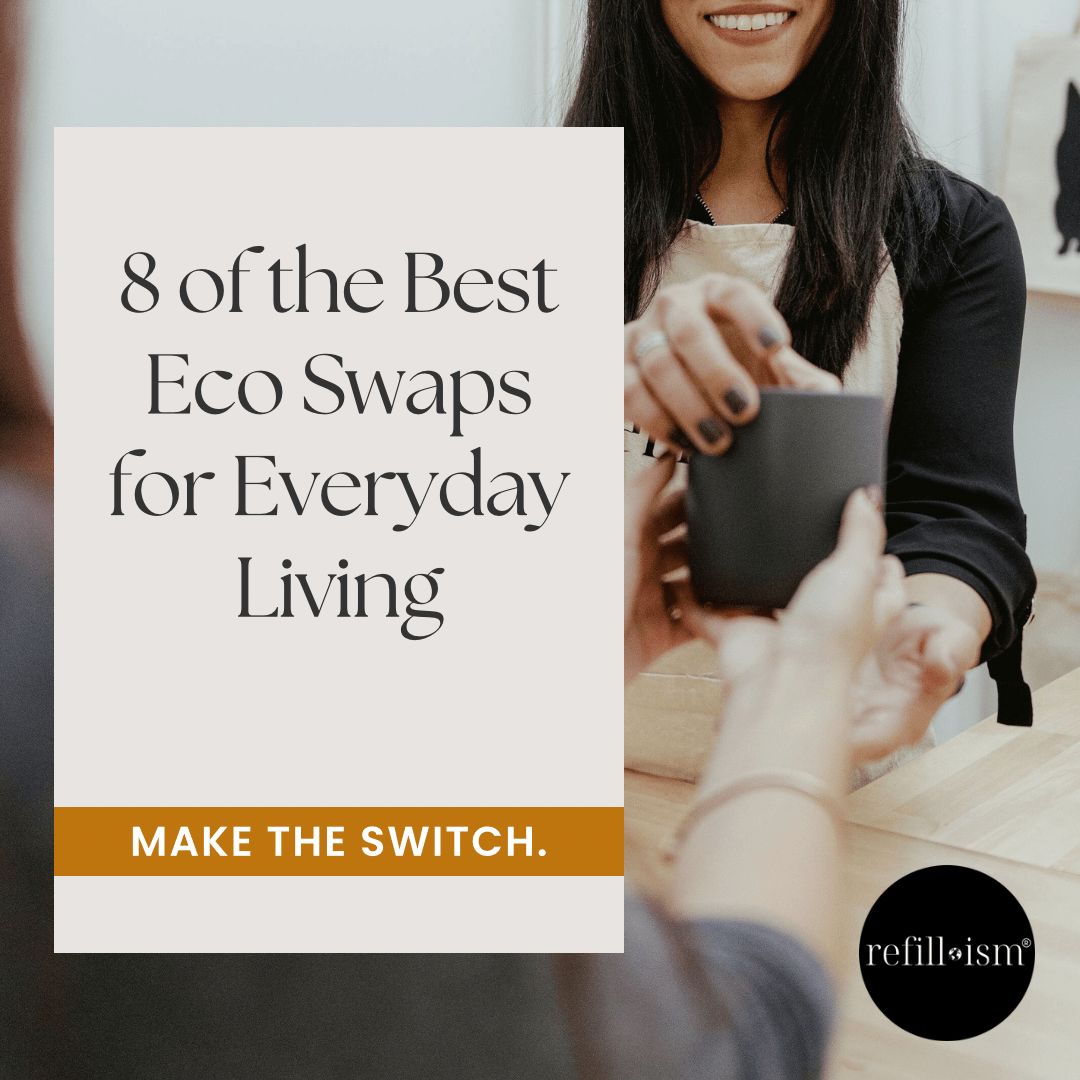 8 of the Best Eco Swaps for Everyday Living - Refillism