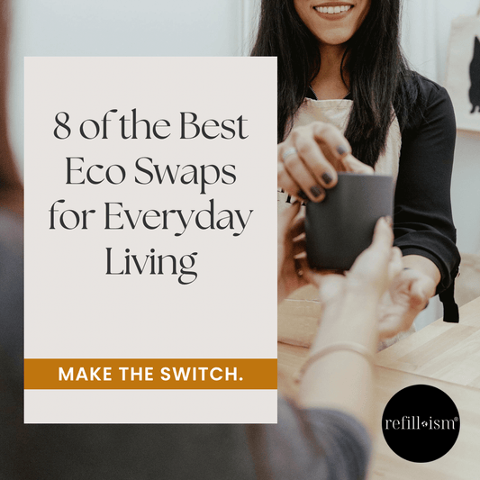 8 of the Best Eco Swaps for Everyday Living - Refillism
