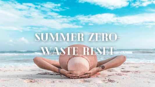 Summer Zero-Waste Reset - Refillism