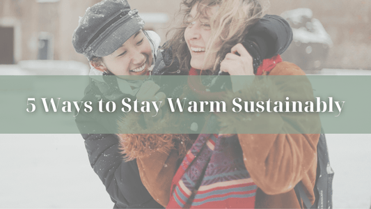 5 Ways to Stay Warm Sustainably - Refillism