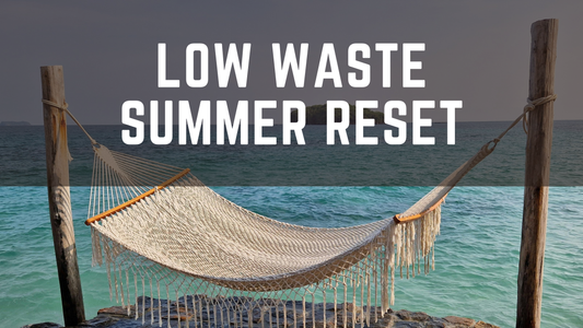 Low Waste Summer Reset