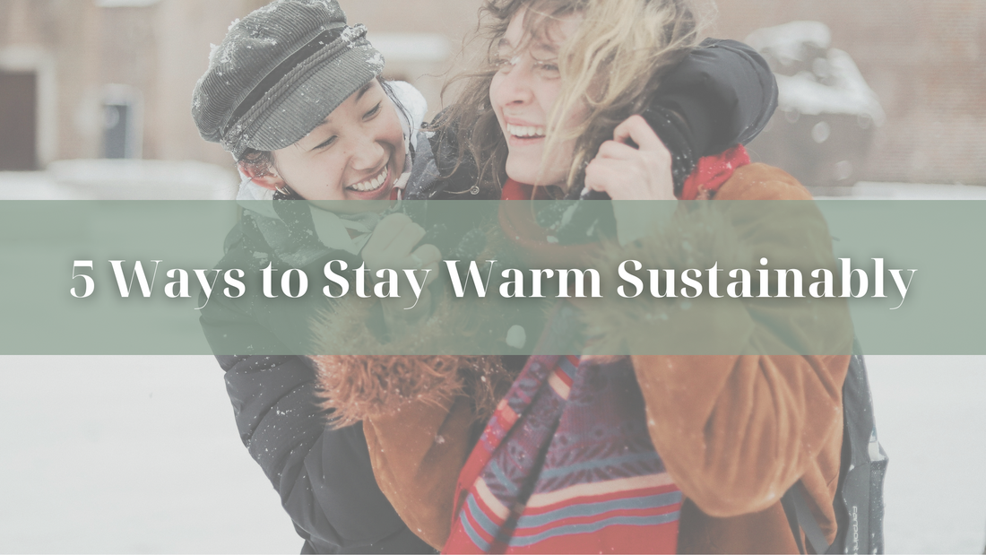 5 Ways to Stay Warm Sustainably