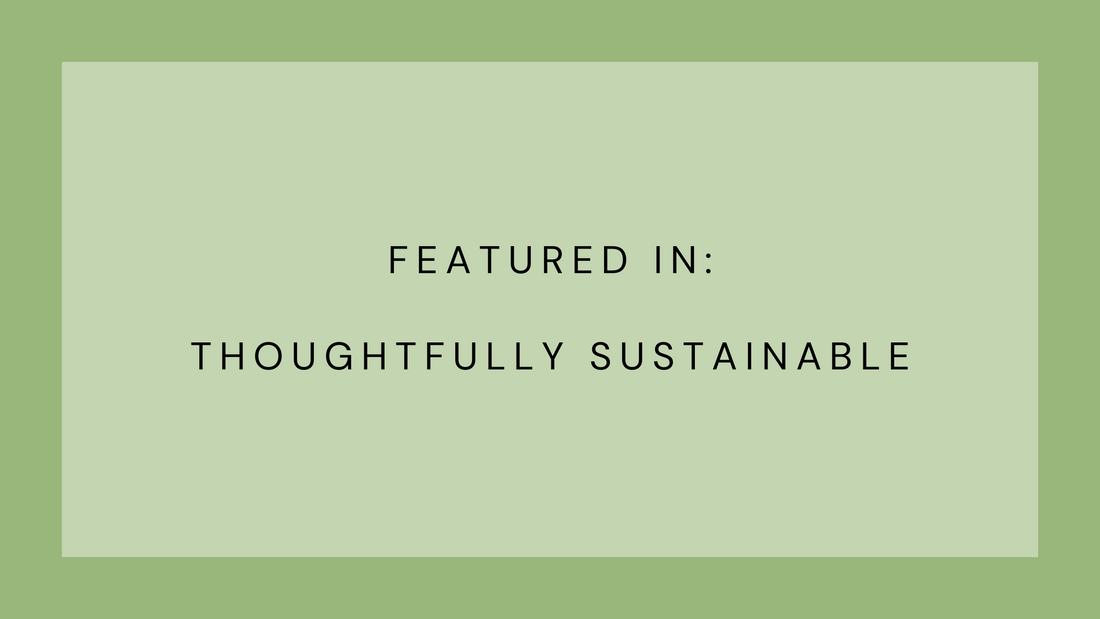Featured in Thoughtfully Sustainable