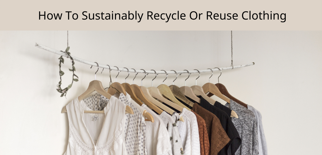 How To Sustainably Recycle Or Reuse Clothing
