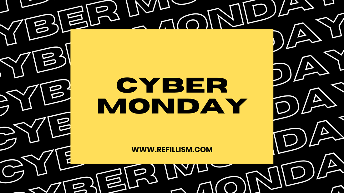Cyber Monday at Refillism