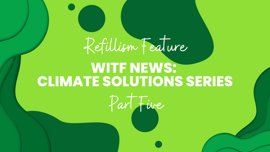 Refillism Feature: WITF News Climate Series Part 5, "Shop Smart"