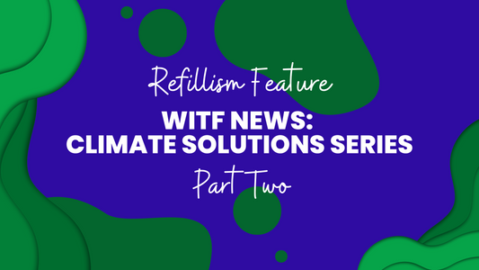 Refillism Feature: WITF News Climate Series Part Two, "What We (Don't) Eat"