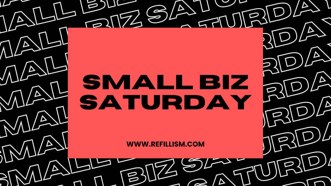 Small Biz Saturday at Refillism