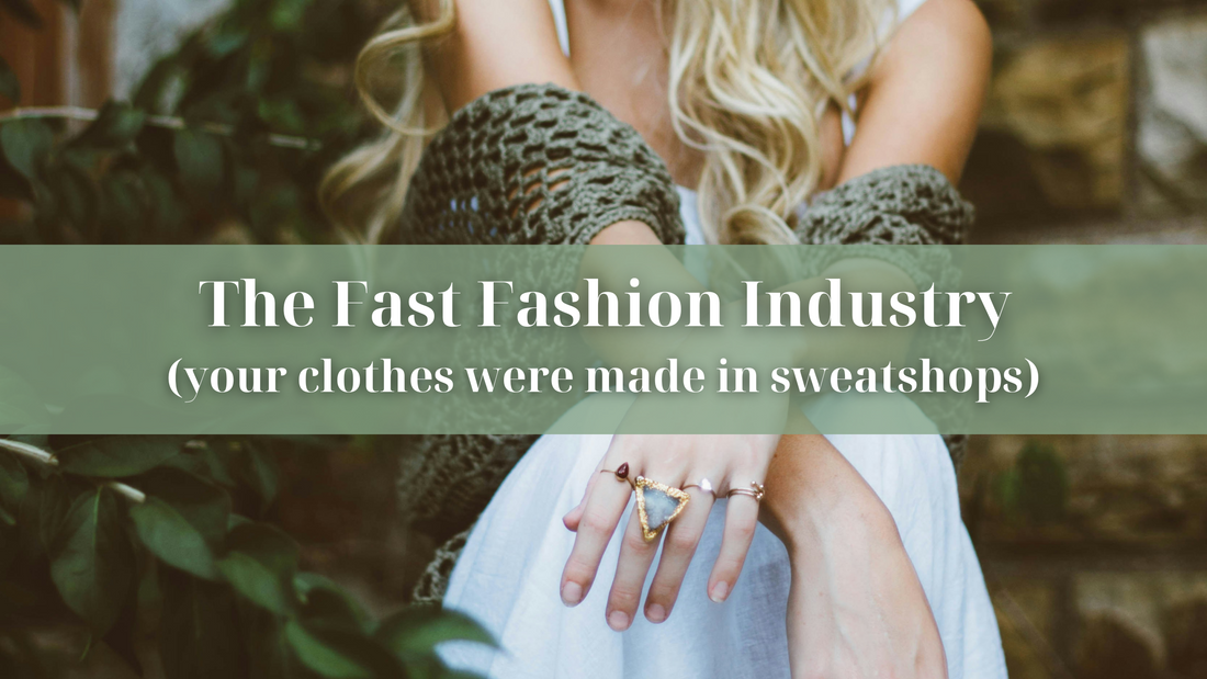 The Fast Fashion Industry: Your clothes were made in sweatshops