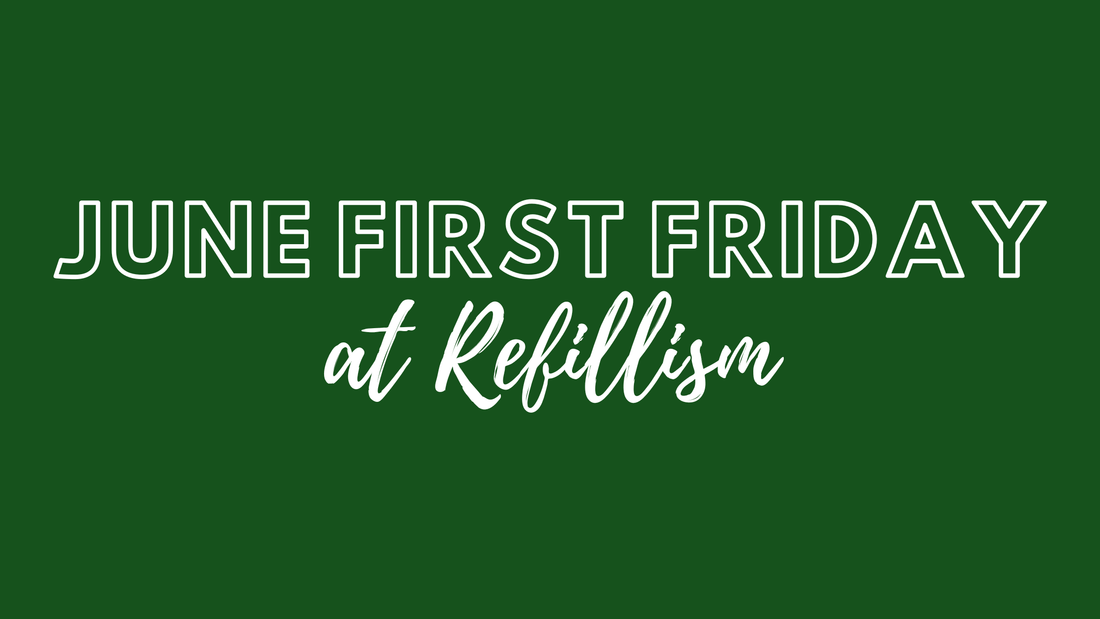 June First Friday at Refillism - Refillism