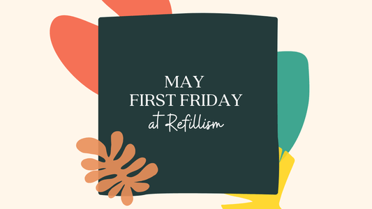 May First Friday at Refillism - Refillism