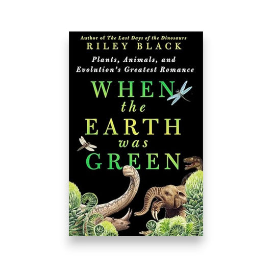 Book | When the Earth Was Green: Plants, Animals, and Evolution's Greatest Romance