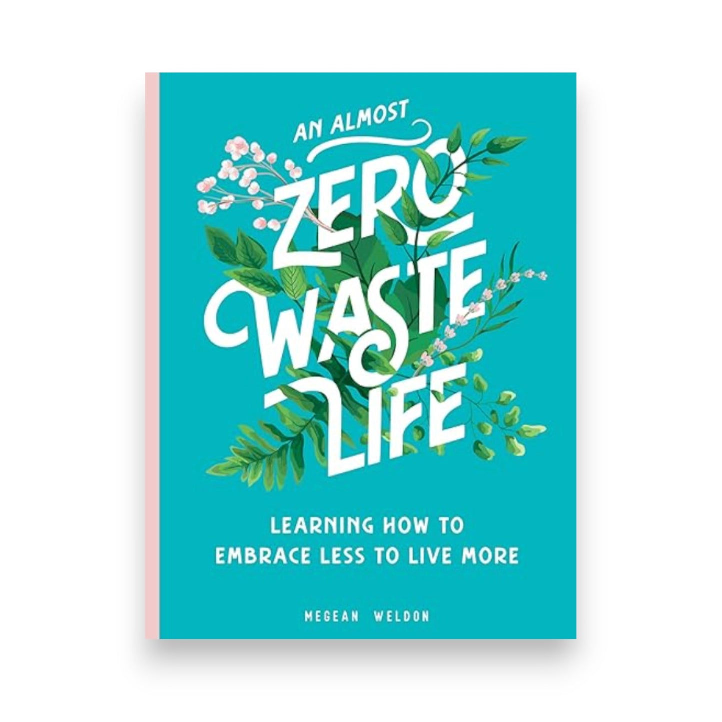 Book | An Almost Zero Waste Life: Learning How to Embrace Less to Live More