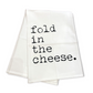 Dish Towel - Fold In The Cheese